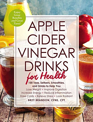 Apple Cider Vinegar Drinks for Health: 100 Teas, Seltzers, Smoothies, and Drinks to Help You - Lose Weight - Improve Digestion - Increase Energy - Red