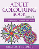 Adult Colouring Book - Volume 3: 50 Mandalas for Colouring Enjoyment