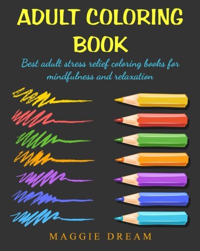 Adult Coloring Book: best adult stress relief coloring books for mindfulness and relaxation