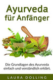 Ayurveda für Anfänger: Die Grundlagen des Ayurveda einfach und verständlich erklärt.