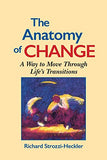 The Anatomy of Change: A Way to Move Through Life's Transitions Second Edition