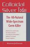 Colloidal Silver Today: The All-Natural, Wide-Spectrum Germ Killer