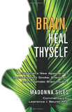 Brain, Heal Thyself: A Caregiver's New Approach to Recovery from Stroke, Aneurism, and Traumatic Brain Injury