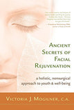 Ancient Secrets of Facial Rejuvenation: A Holistic, Nonsurgical Approach to Youth and Well-Being