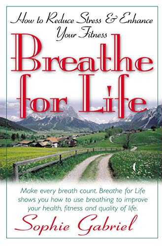 Breathe for Life: How to Reduce Stress and Enhance Your Fitness