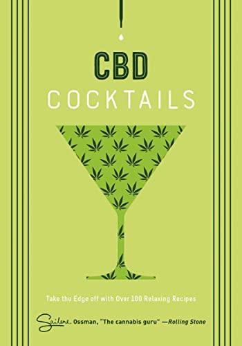 CBD Cocktails: Over 100 Recipes for Crafting CBD Mixology Cocktails