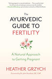 The Ayurvedic Guide to Fertility: A Natural Approach to Getting Pregnant