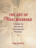 The Art of Thai Massage: A Guide for Advanced Therapeutic Practice