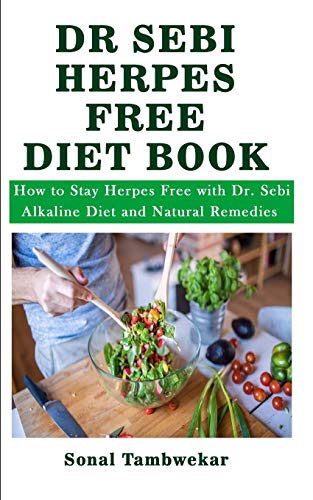 Dr Sebi Herpes Free Diet Book: How to Stay Herpes Free with Dr. Sebi Alkaline Diet and Natural Remedies