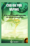 CBD Oil for Vaping: All you need to know about vaping using cbd oil to cure various ailments