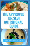 The Approved Dr Sebi Nutritional Guide: Complete and Updated Dr. Sebi Food List for Adopting an Alkaline Diet, herbs and guidelines for healthy living