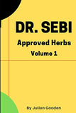 Dr Sebi Approved Herbs, Volume 1: 21 Herbs with uses and formulas