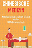 Chinesische Medizin: Mit Akupunktur natürlich gesund werden - TCM als Heilmethode