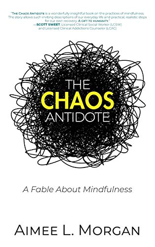The Chaos Antidote: A Fable About Mindfulness