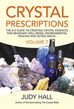 Crystal Prescriptions: The A-Z Guide to Creating Crystal Essences for Abundant Well-Being, Environmental Healing and Astral Magic