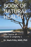 Book of Natural Health: Your Source of Health & Longevity - Volume 1