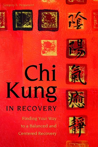 Chi Kung in Recovery: Finding Your Way to a Balanced and Centered Recovery