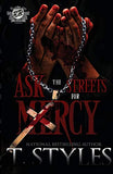 Ask The Streets For Mercy (The Cartel Publications Presents)