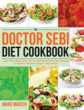 The Doctor Sebi Diet Cookbook: Tasty Plant-Based Diet with Dr. Sebi Alkaline-Friendly Recipes to Reverse Disease & Regain Total Health