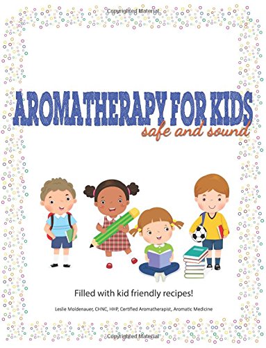 Aromatherapy For Kids, Safe And Sound