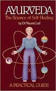 Ayurveda: A Practical Guide: The Science of Self Healing