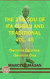 The 256 Odu of Ifa Cuban and Traditional Vol.45 Owonrin Ogunga-Owonrin Osa