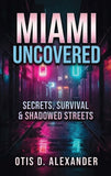 Miami Uncovered: Secrets, Survival & Shadowed Streets (X20)