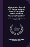 Abstract of a Journal of E. Bacon, Assistant Agent of the United States, to Africa: With an Appendix, Containing Extracts From Proceedings of the Chur
