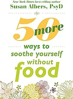 50 More Ways to Soothe Yourself Without Food Lib/E: Mindfulness Strategies to Cope with Stress and End Emotional Eating
