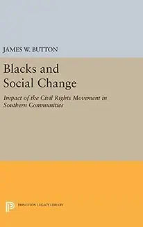 Blacks and Social Change: Impact of the Civil Rights Movement in Southern Communities (With a New Preface)