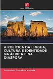 A Política Da Língua, Cultura E Identidade Na África E Na Diáspora