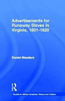 Advertisements for Runaway Slaves in Virginia, 1801-1820
