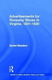 Advertisements for Runaway Slaves in Virginia, 1801-1820