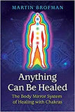 Anything Can Be Healed: The Body Mirror System of Healing with Chakras (Edition, New)