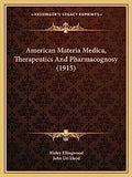 American Materia Medica, Therapeutics And Pharmacognosy (1915)