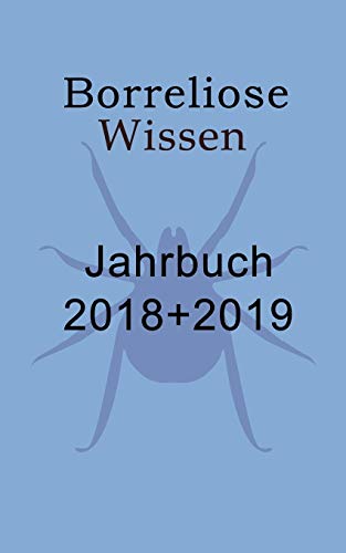 Borreliose Jahrbuch 2018/2019: Borreliose Wissen