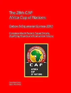 2012 Africa Cup of Nations: Complete Tournament Record