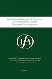 Ifa: International Taxation of Dividends Reconsidered in Light of Corporate Tax Integration: International Taxation of Dividends Reconsidered