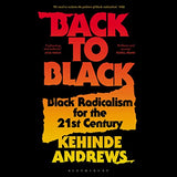 Back to Black: Retelling Black Radicalism for the 21st Century