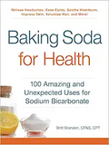 Baking Soda for Health: 100 Amazing and Unexpected Uses for Sodium Bicarbonate