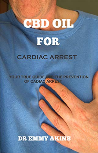CBD Oil for Cardiac Arrest: Your true Guide for the Prevention of cardiac arrest
