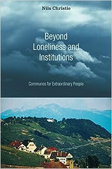 Beyond Loneliness and Institutions: Communes for Extraordinary People