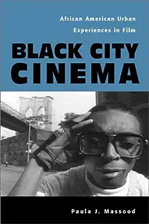 Black City Cinema: African American Urban Experiences in Film