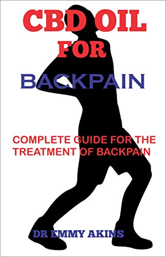 CBD Oil for Backpain: Complete Guide for the Treatment of Backpain