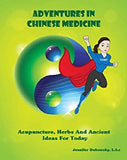 Adventures In Chinese Medicine: Acupuncture, Herbs, And Ancient Ideas For Today