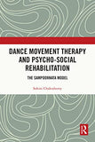 Dance Movement Therapy and Psycho-Social Rehabilitation: The Sampoornata Model