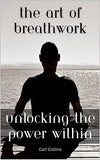 The Art of Breathwork: Unlocking the Power Within