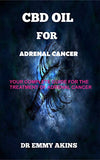 CBD Oil for Adrenal Cancer: Your Complete Guide for the Treatment of Adrenal Cancer