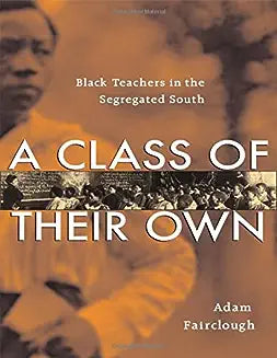 Class of Their Own: Black Teachers in the Segregated South – Black ...