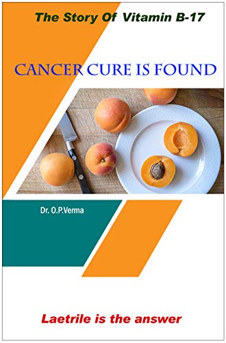 Cancer Cure Is Found: Laetrile is the answer